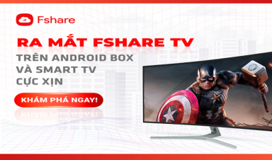 Tháng 9 này, ra mắt app Fshare TV trên Android box và Smart TV
